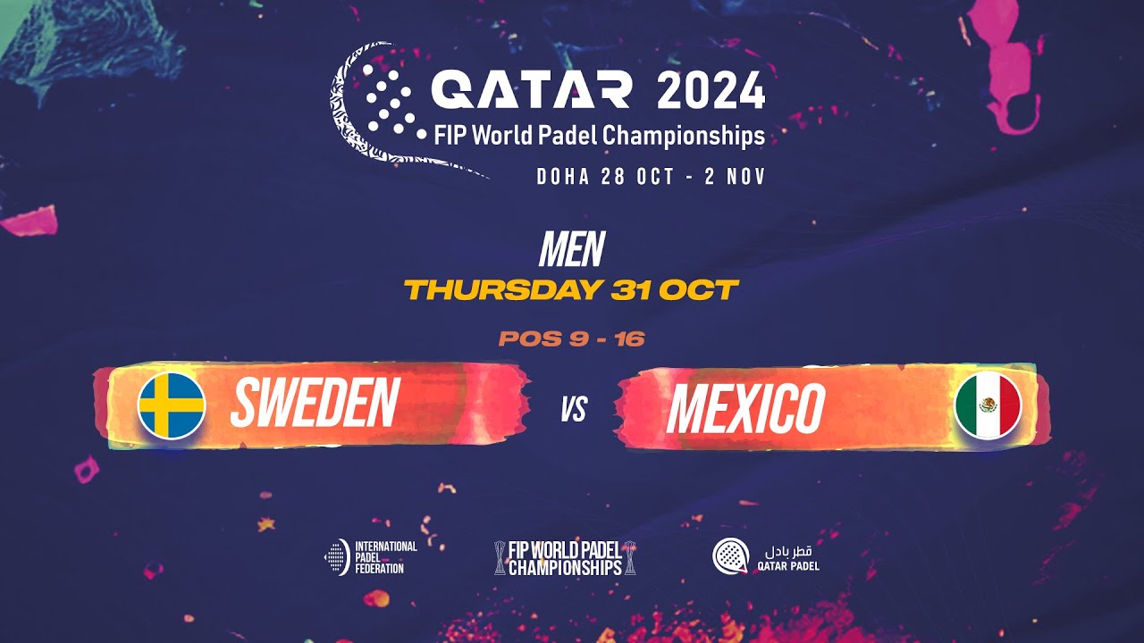 🇸🇪 SWEDEN vs MEXICO 🇲🇽 - Men - POS 9-16 - FIP WORLD PADEL CHAMPIONSHIPS QATAR 2024
