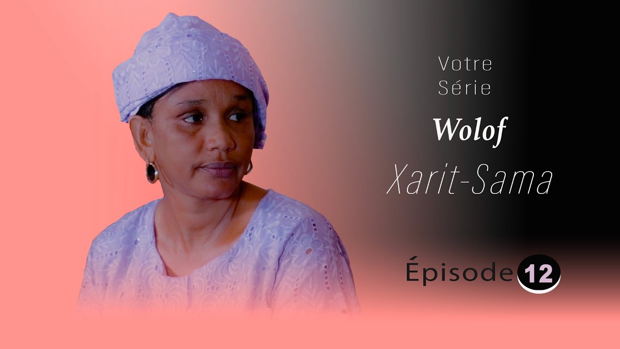 Xarit Sama Épisode 12 - Série Wolof