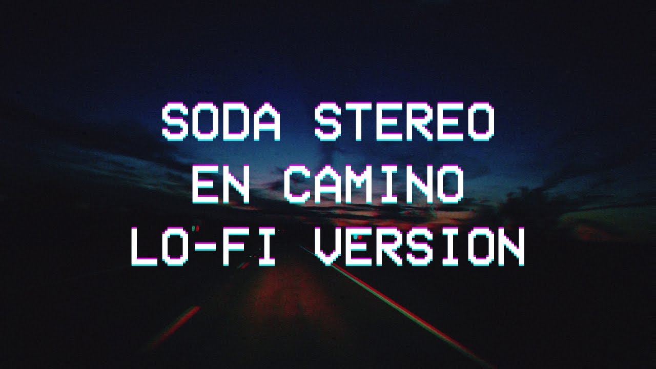 Soda Stereo - En camino LOFI CHILL VERSION