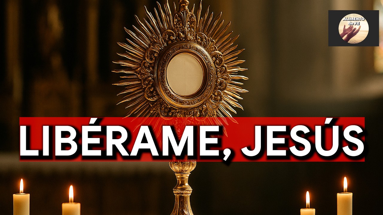 Jesús Sacramentado, Libérame de Todo Mal ✨ | 15 Minutos de Protección y Luz | Alimento de Fe