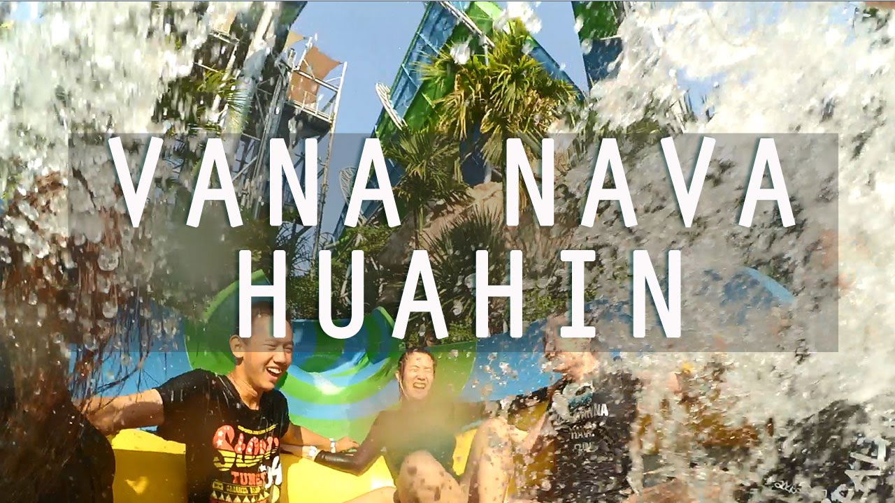 สวนน้ำวานานาวา Vana nava huahin [Part1]by Joawying