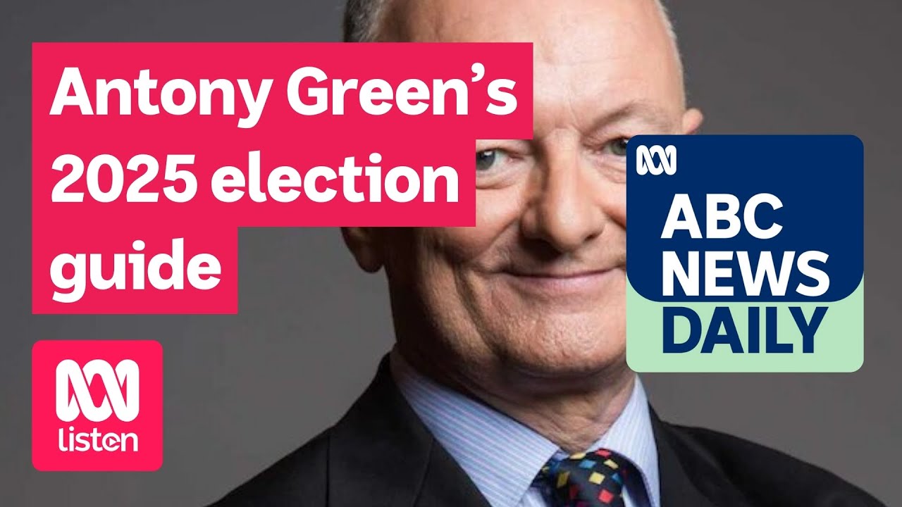 Antony Green&rsquo;s 2025 election guide | ABC News Daily podcast