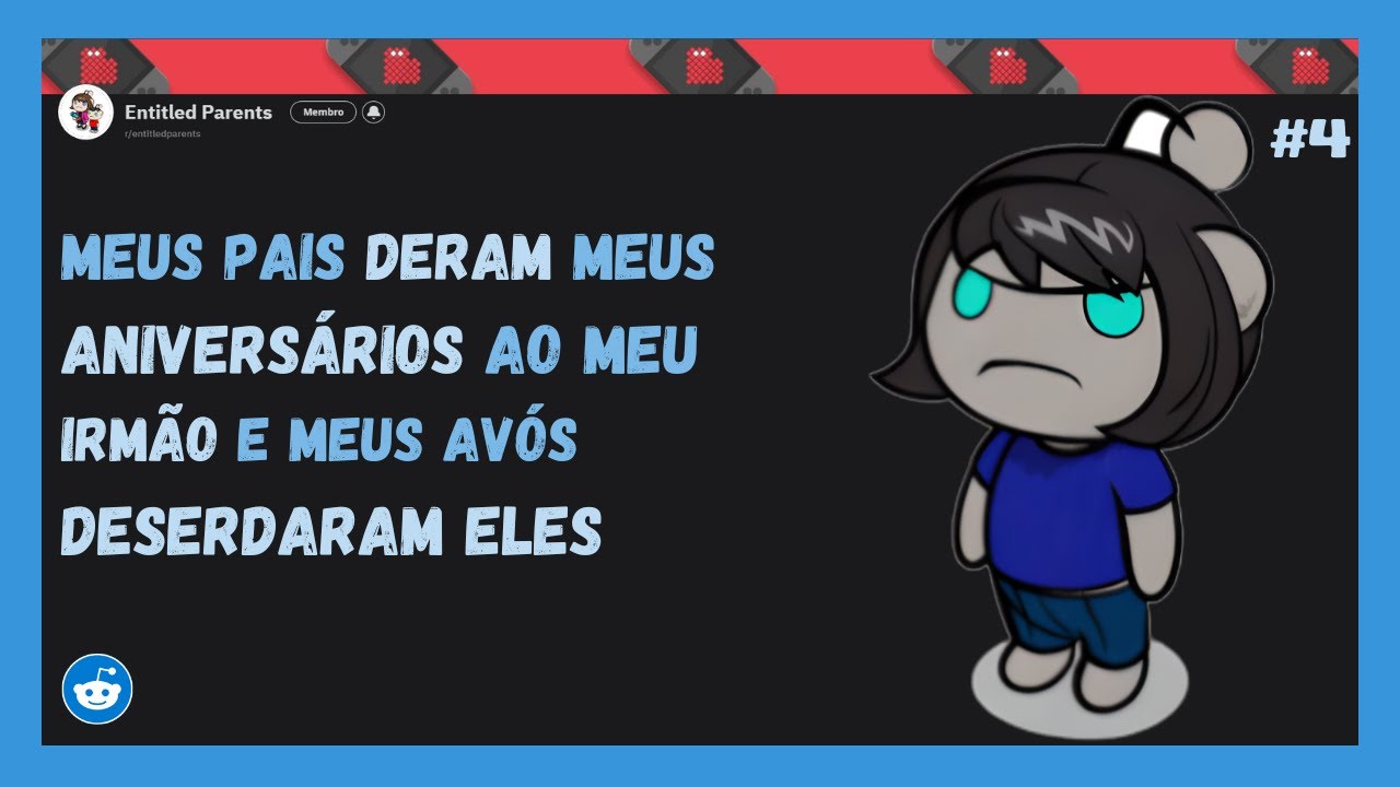 PIORES PAIS: Meus pais DERAM meus ANIVERS&Aacute;RIOS pro meu irm&atilde;o E FORAM DESERDADADOS! | Relatos Reddit
