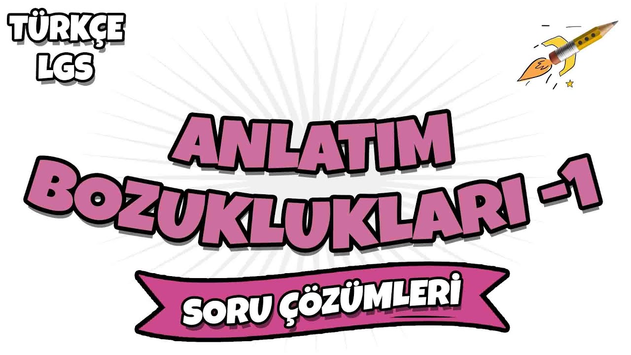 LGS 2022 Türkçe -Anlatım Bozuklukları -1 LGS Soru Çözümleri
