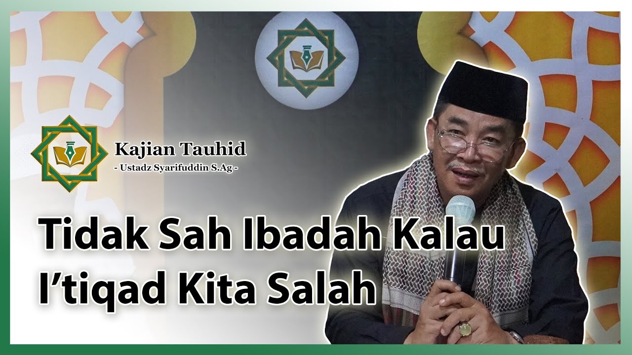 SALAH I'TIQAD IBADAH DITOLAK ALLAH SWT - KAJIAN TAUHID || UST. SYAFARUDDIN S.AG