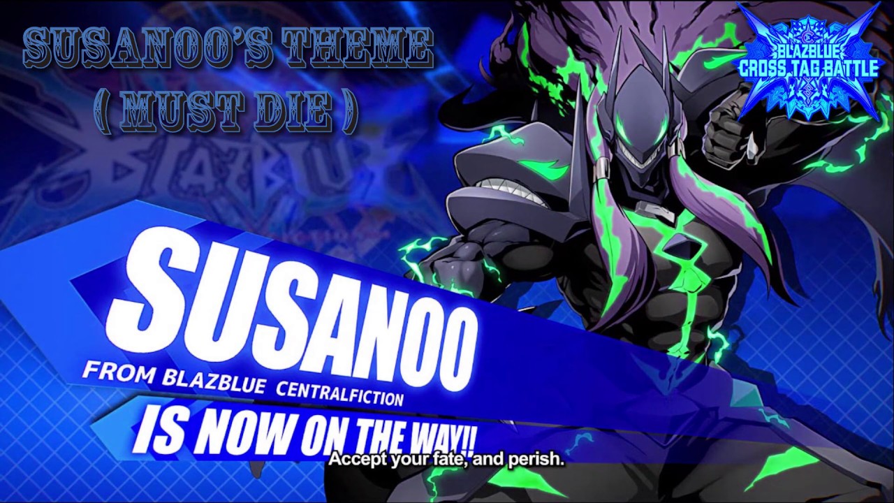 BlazBlue Cross Tag Battle OST: Susanoo's Theme(Must Die)