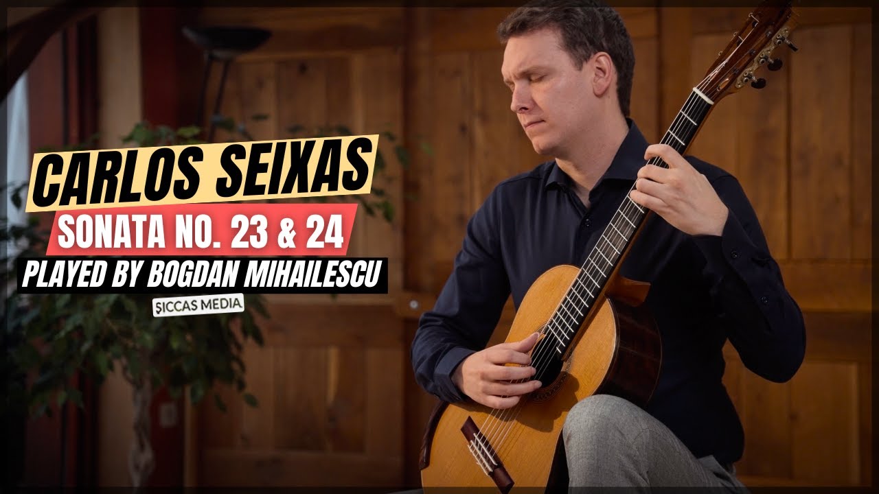 Bogdan Mihailescu plays Sonata No. 23 (Adagio) & 24 on Classical Guitar by C. Seixas | Siccas Media