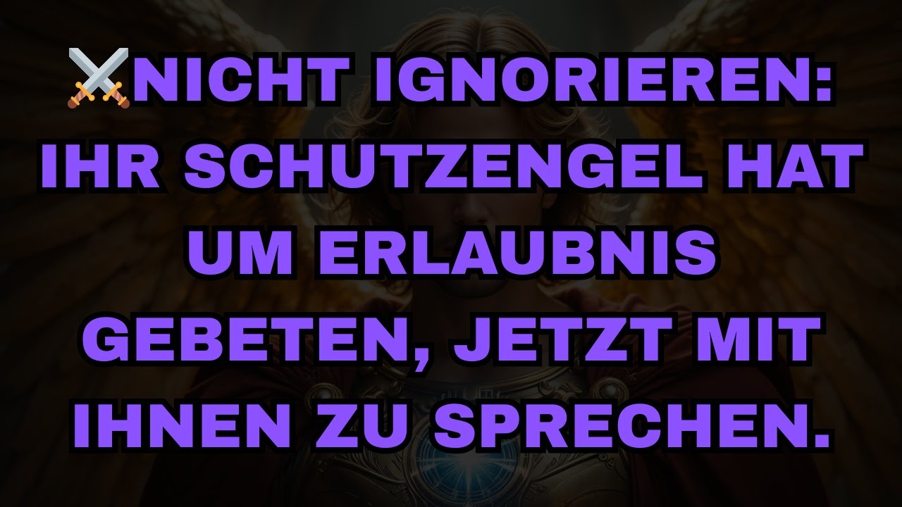 ⚔️NICHT IGNORIEREN: IHR SCHUTZENGEL HAT UM ERLAUBNIS GEBETEN, JETZT MIT IHNEN ZU SPRECHEN.