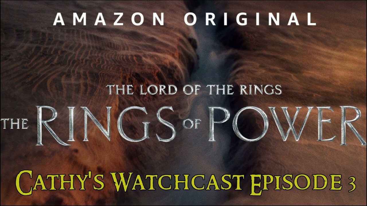 Cathy's Watchcast! - Rings of Power Episodes 5 and 6