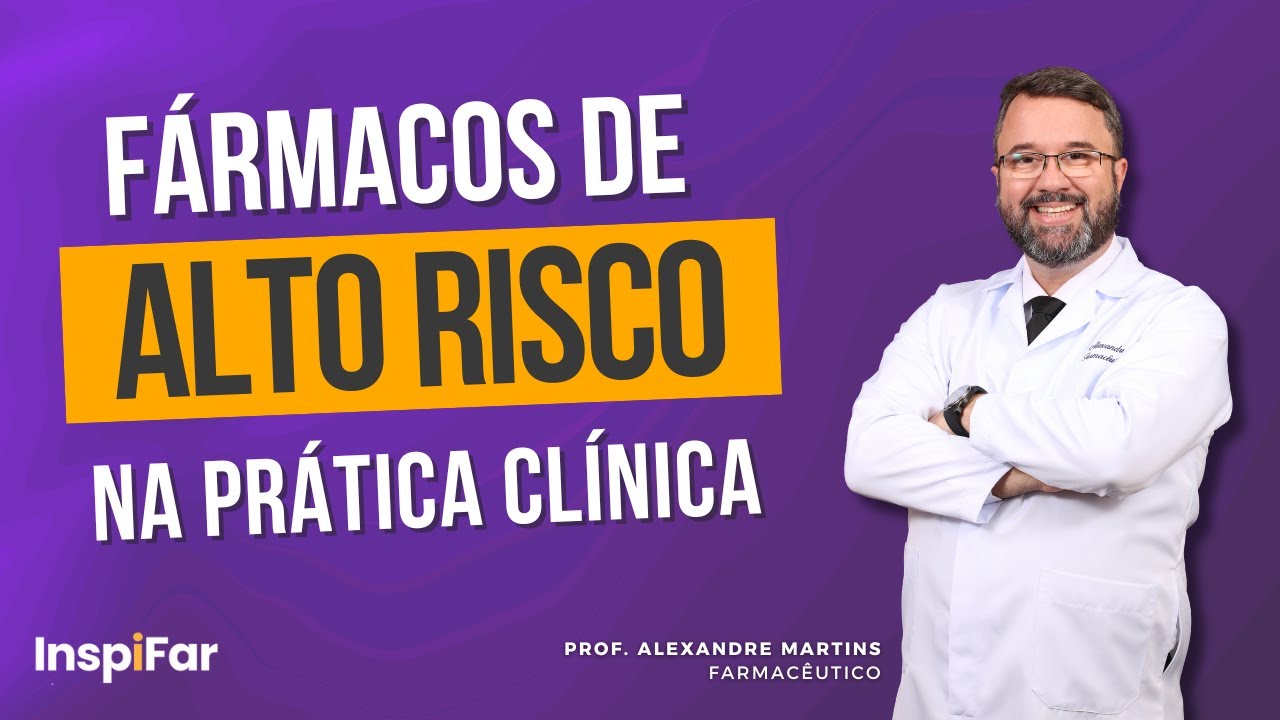 Fármacos de alto risco na prática clínica | Prof. Alexandre Martins