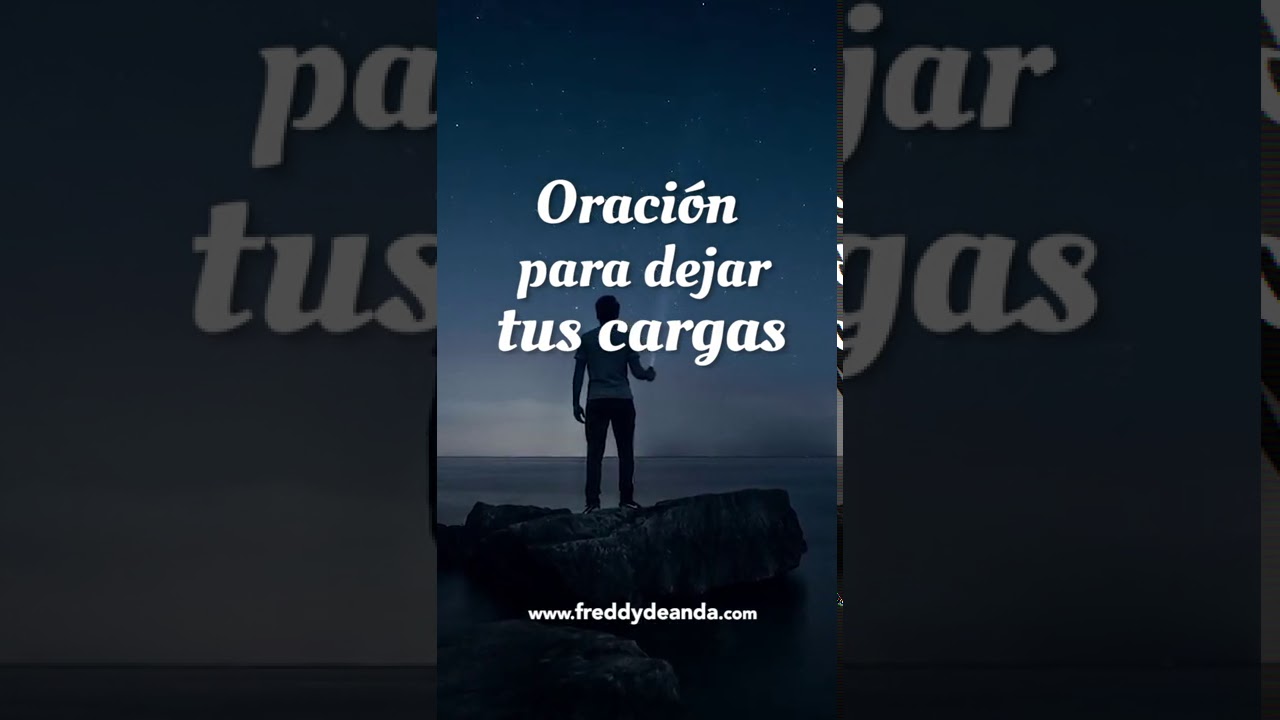 🙏🏼 Oraci&oacute;n para dejar tus cargas - Freddy DeAnda