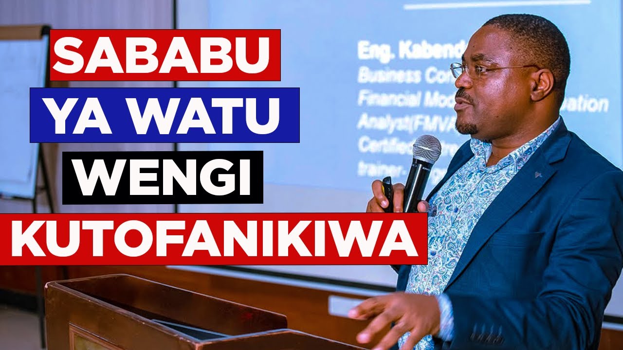 Kitu Kimoja Kinachosababisha Watu Wengi Wasifanikiwe Katika Maisha - Eng Kabenda Balete