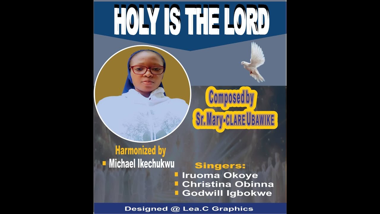 HOLY IS THE LORD | OFFICIAL VIDEO| SR. MARY CLARE UBAWIKE