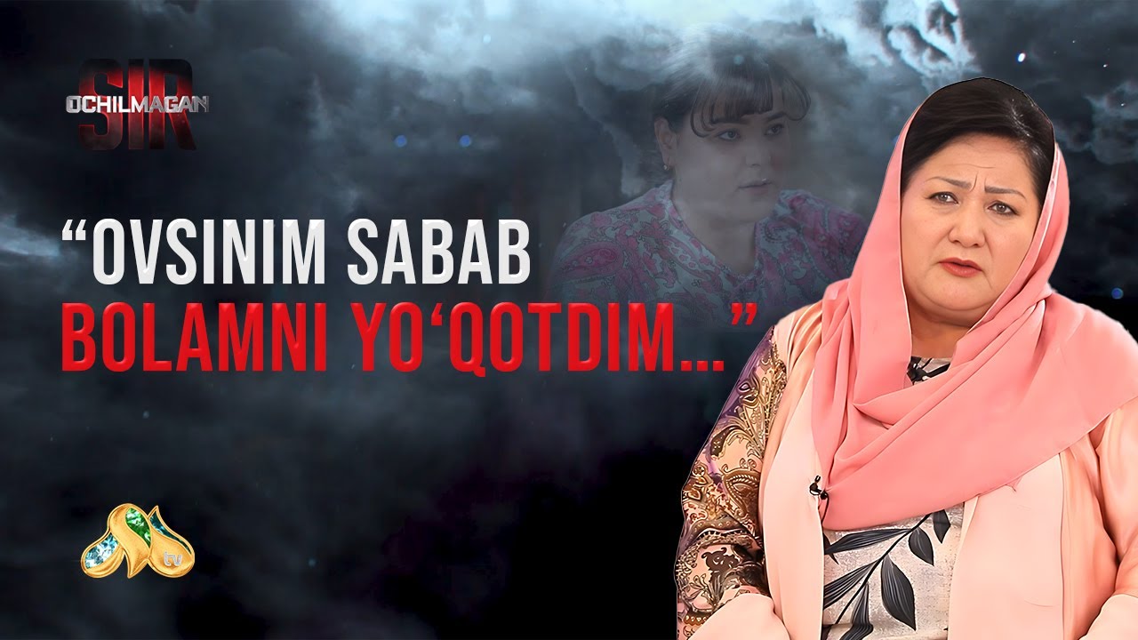 Ochilmagan sir: Ovsinim sabab bolamni yo&rsquo;qotdim&hellip;