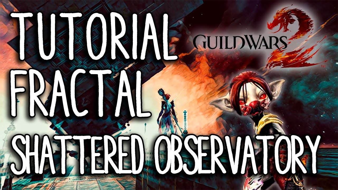 Guild Wars 2 Guia - Fractal Shattered Observatory Tutorial