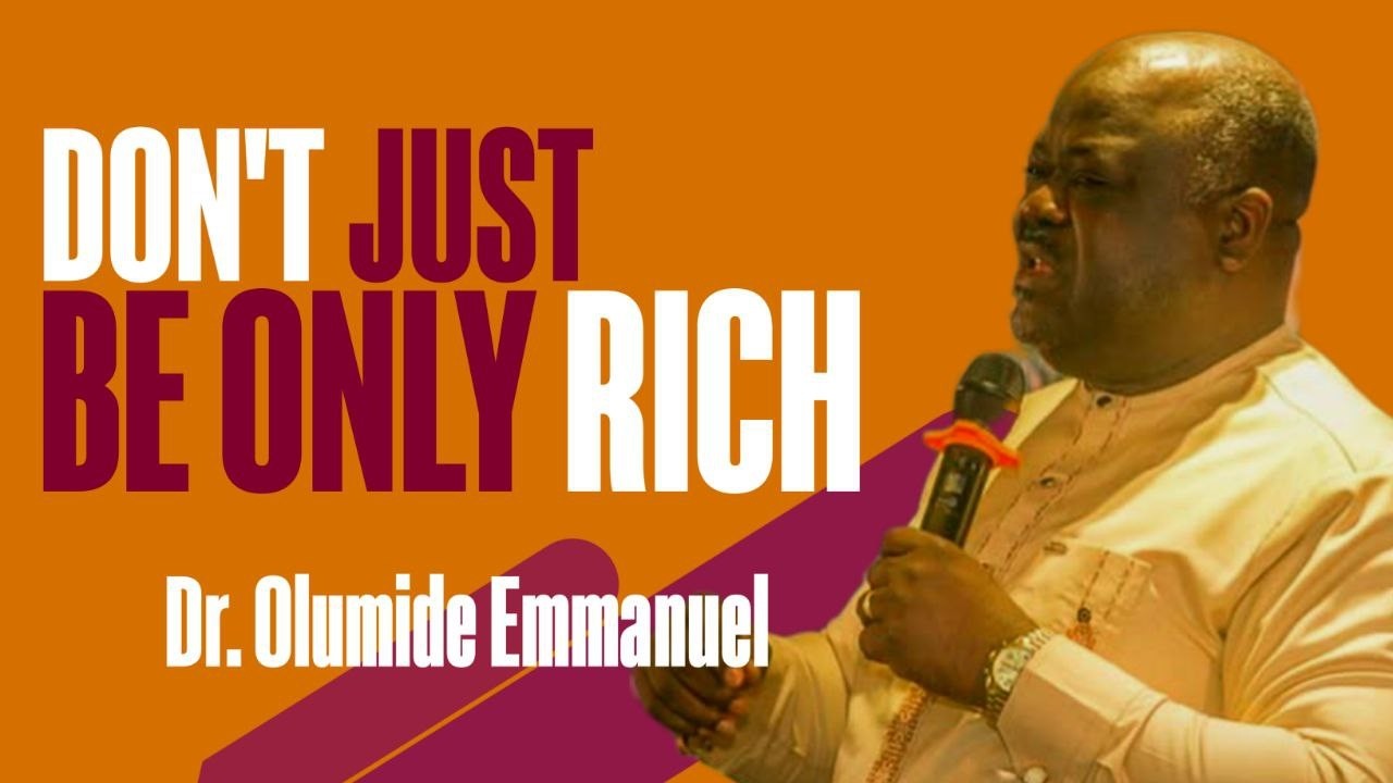 THE HIDDEN DIFFERENCE BETWEEN RICHES AND TRUE WEALTH | DR. OLUMIDE EMMANUEL