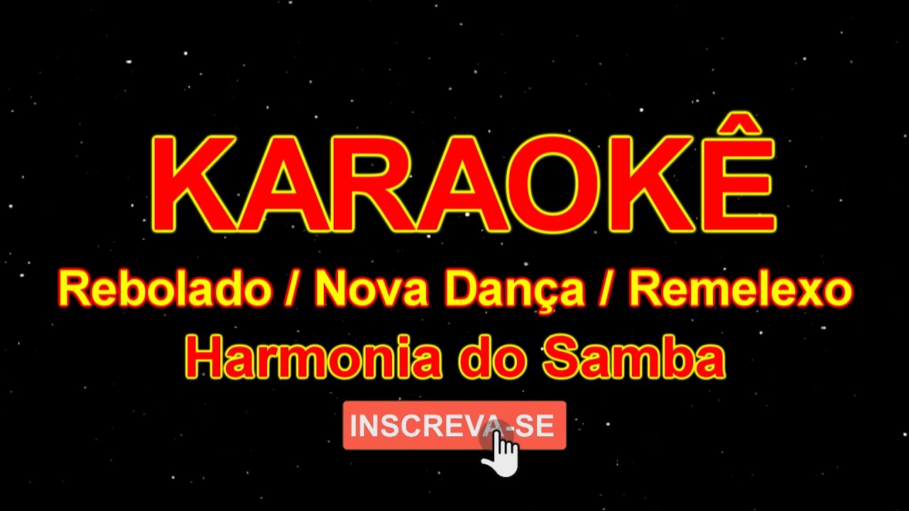 Karaokê Pagode - Rebolado - Dança Nova - Remelexo - Harmonia