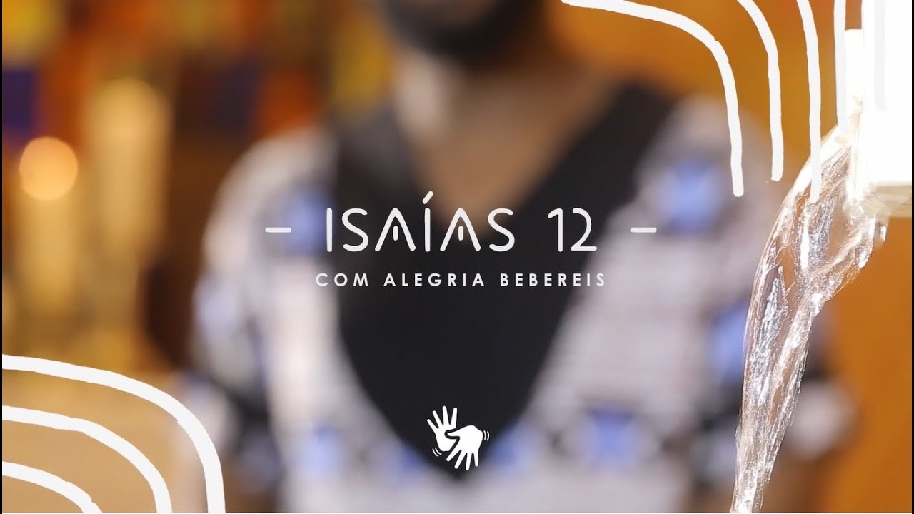 ISAÍAS 12: Com alegria bebereis - Léo Mantovani (Em Libras)