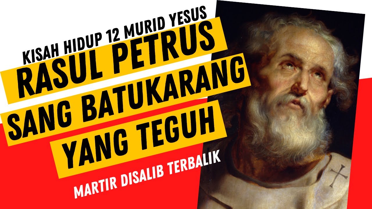 Kisah Hidup 12 Murid Yesus | Rasul Petrus - Sang Batu Karang Yang Teguh