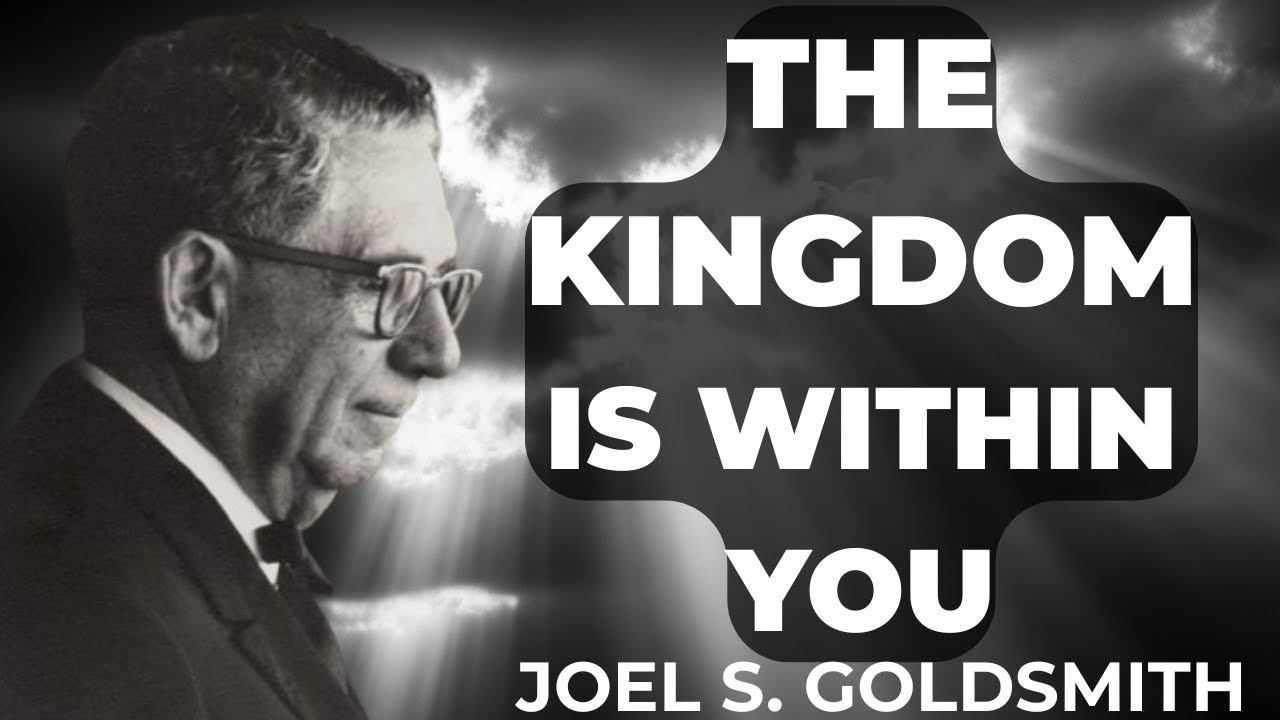 What Happens When YOU Truly Understand What the Kingdom of Heaven Is | Joel Goldsmith