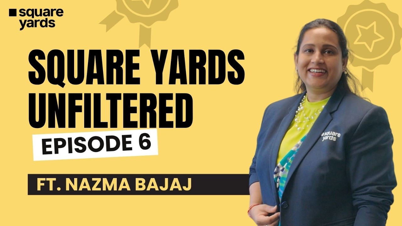 Square Yards Unfiltered, Episode 6, ft. Nazma Bajaj