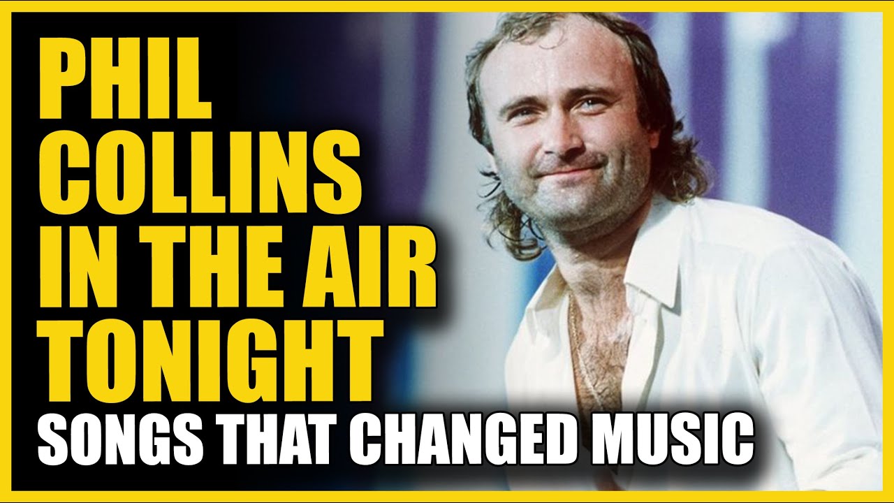 Songs that Changed Music: Phil Collins - In the Air Tonight