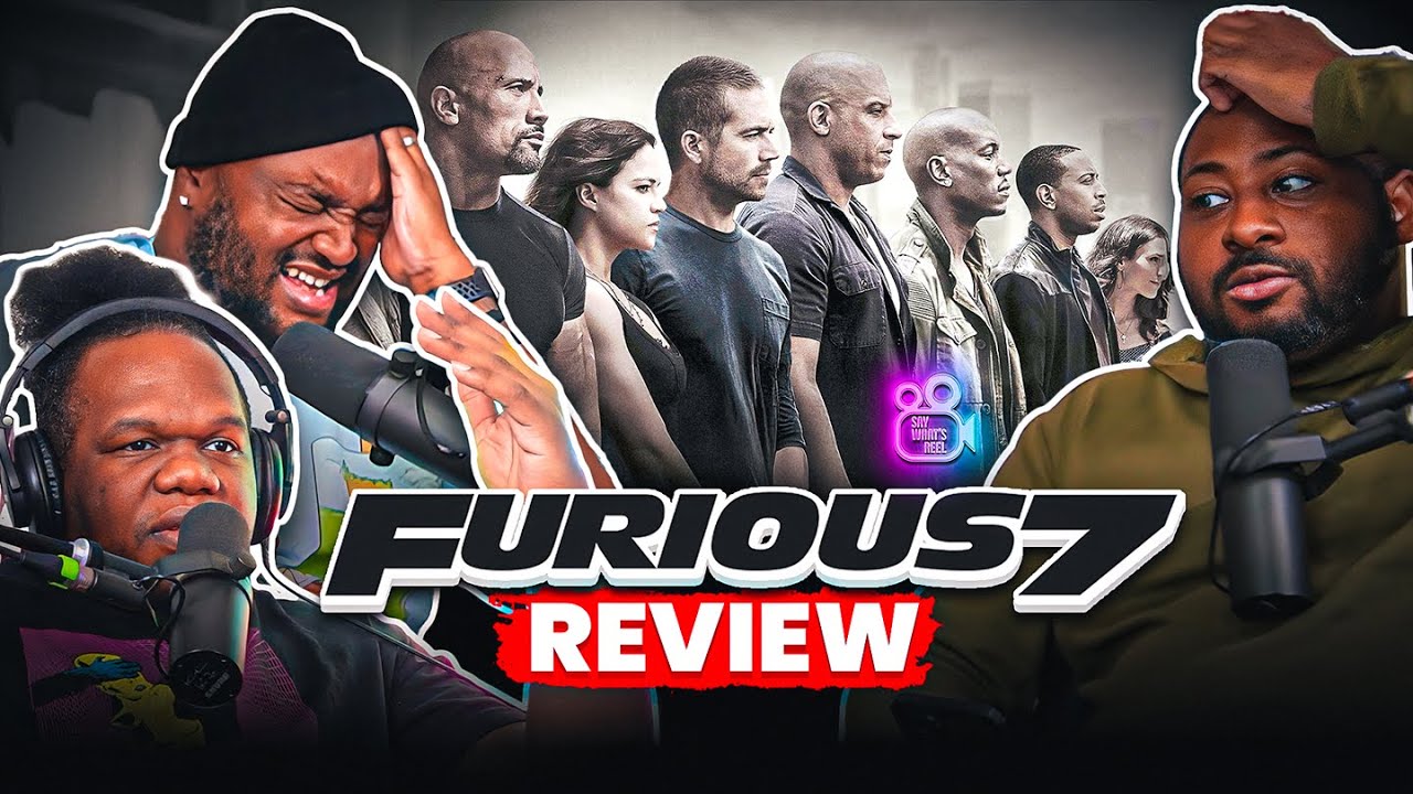 Dom, Q  and ILL Hit the Gas with Furious 7 (2015) | Say Whats Reel Review