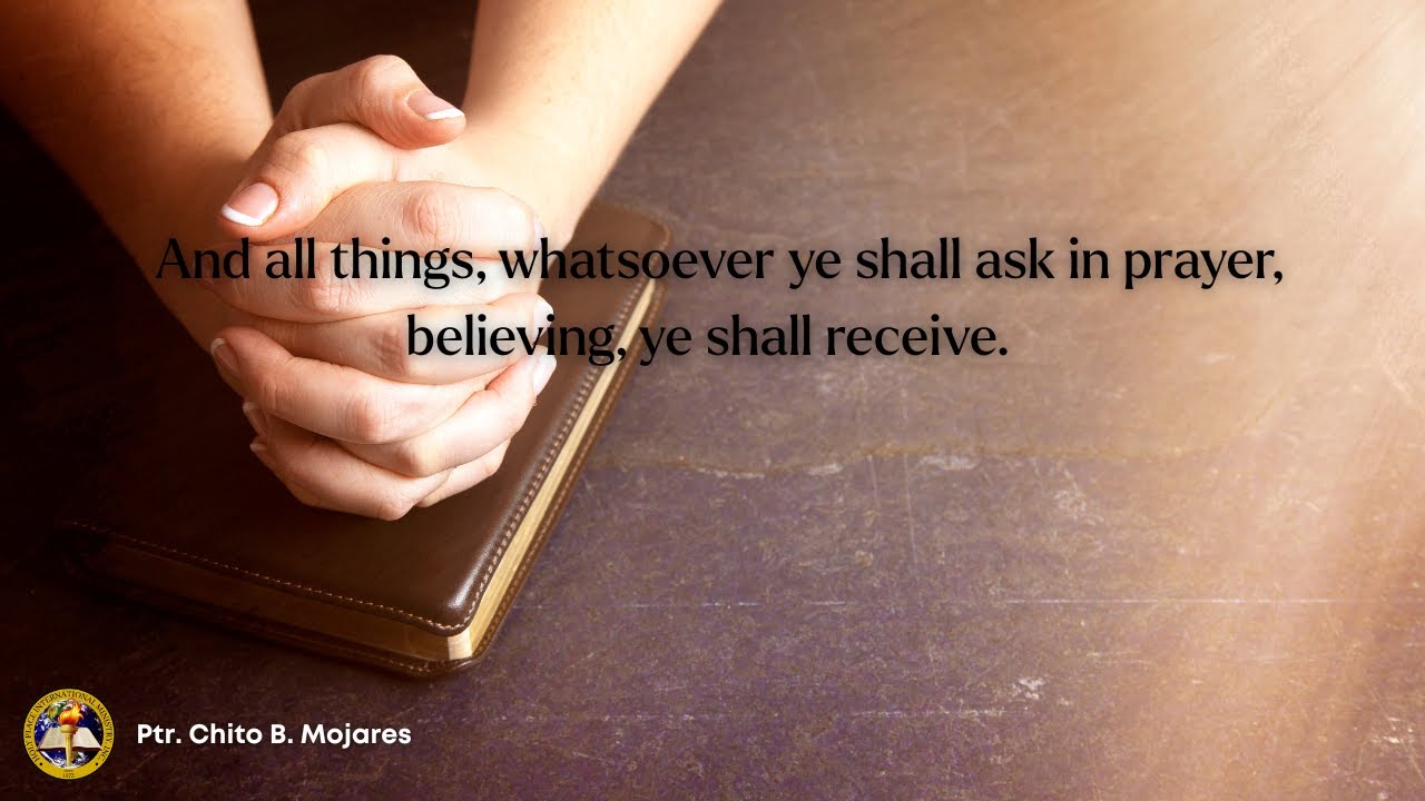 And all things, whatsoever ye shall ask in prayer, believing, ye shall receive.
