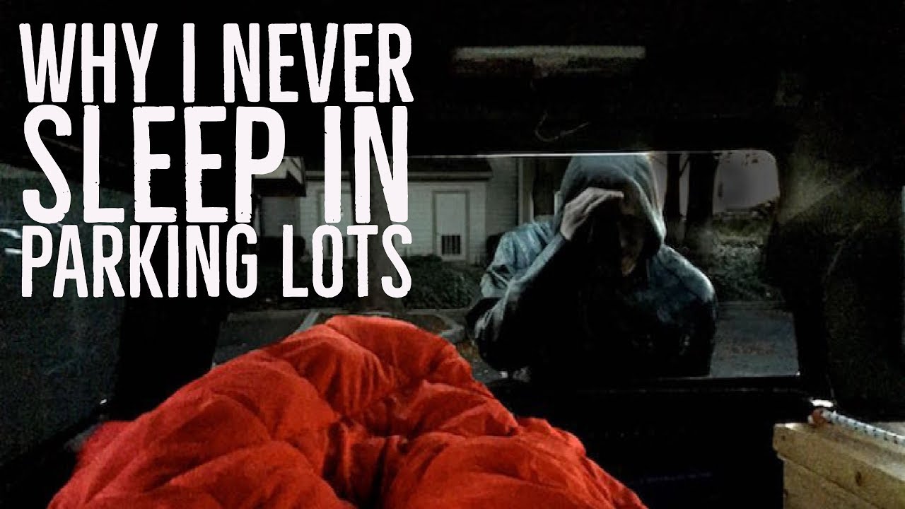 Living in my truck- Why I never sleep in parking lots