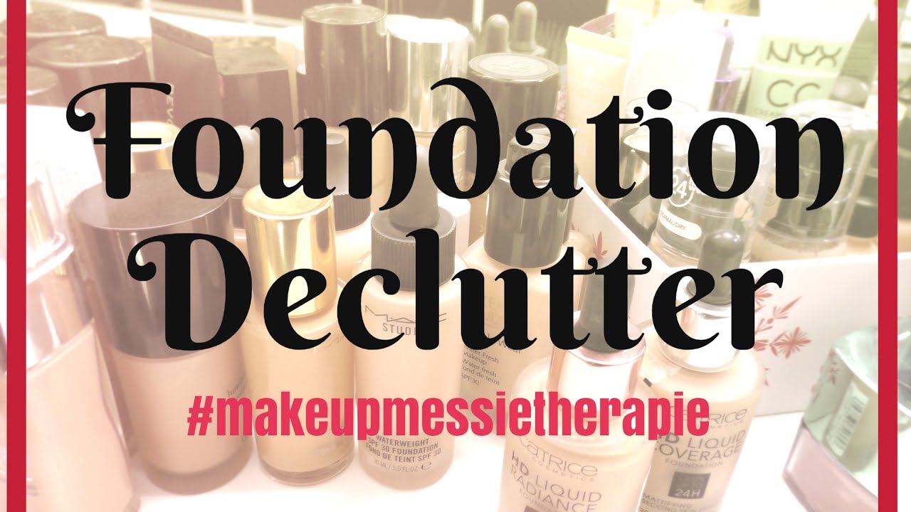 DECLUTTER | FOUNDATION 😱 | #makeupmessietherapie | #4