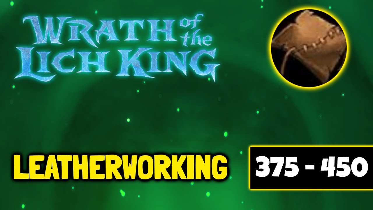 WOTLK Leatherworking Profession Guide 375-450