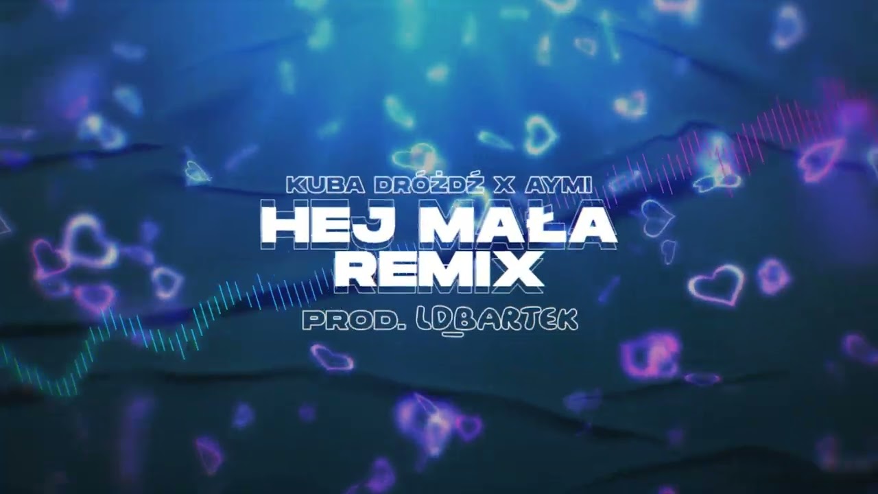 Kuba Dróżdź x Aymi - Hej Mała Remix (prod. LD_BARTEK)