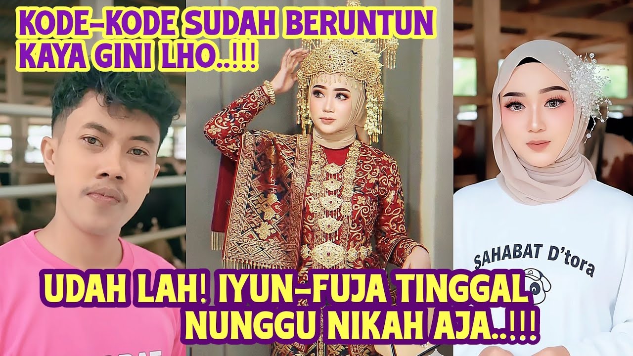 UDAH LAH, IYUN-FUJA TINGGAL NUNGGU NIKAH AJA!! KODE KODE SUDAH BERUNTUN KAYA GINI LHO!!