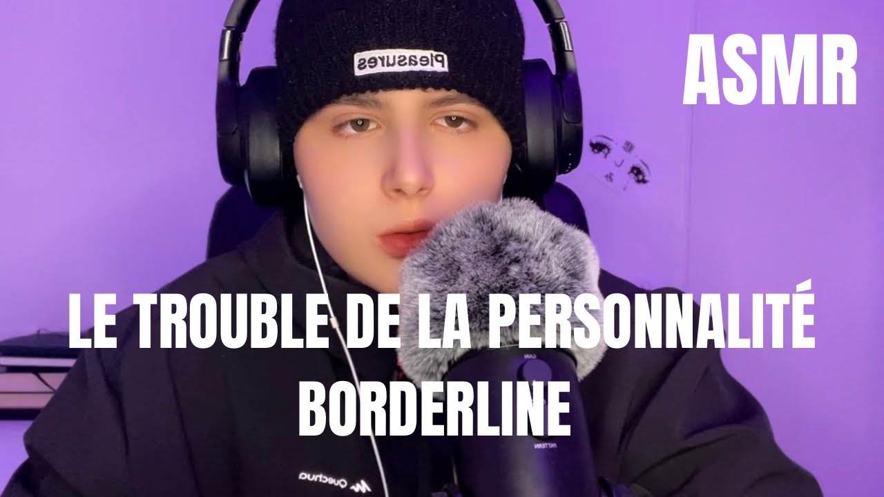 ASMR | LE TROUBLE DE LA PERSONNALITÉ BORDERLINE C’EST QUOI ? #asmr