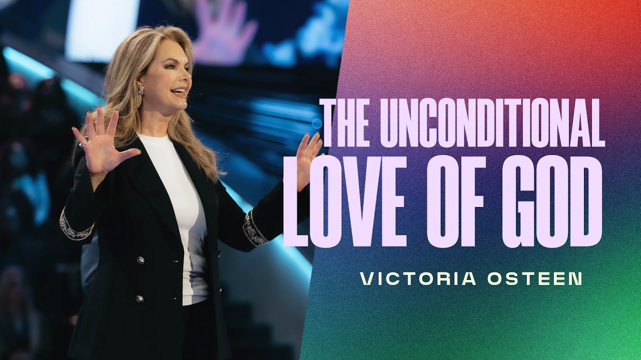 The Unconditional Love Of God | Victoria Osteen