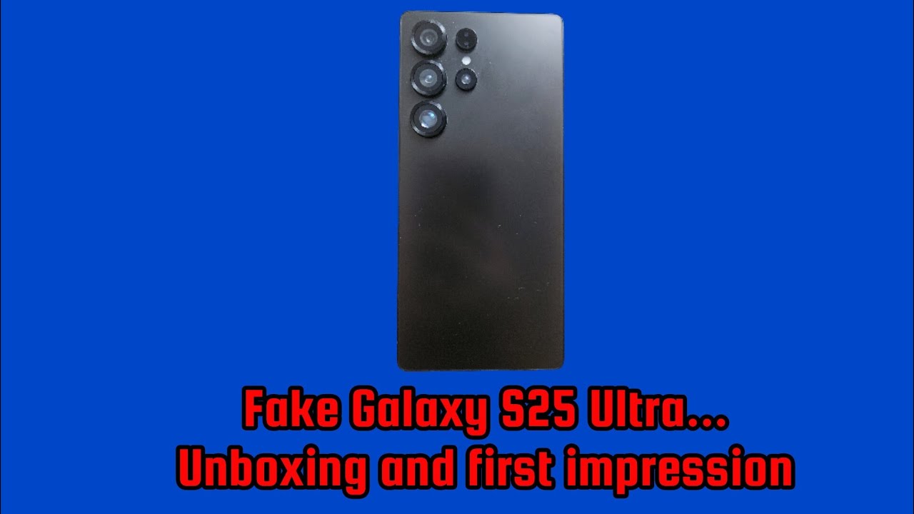 Fake Samsung Galaxy S25 Ultra