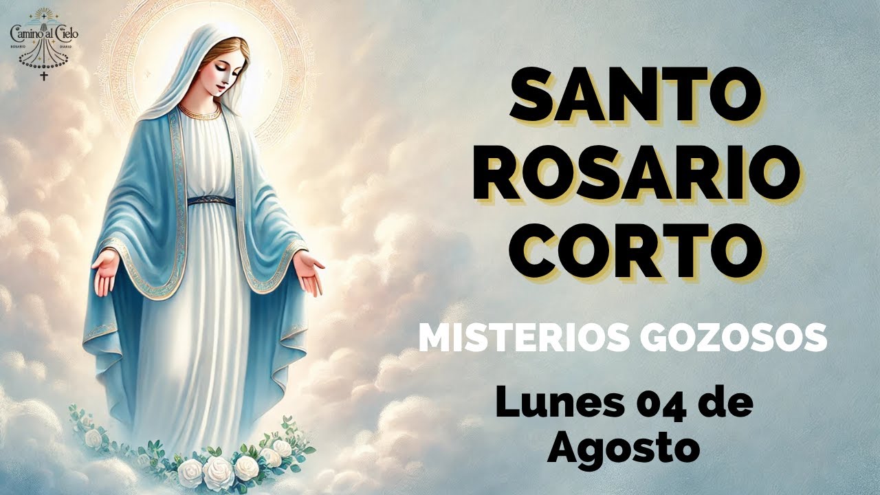 Santo Rosario Corto de Hoy Lunes 04 de Agosto Misterios Gozosos 🙏