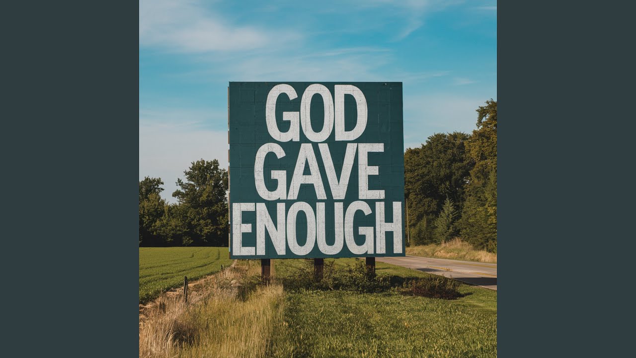 God gave Enough