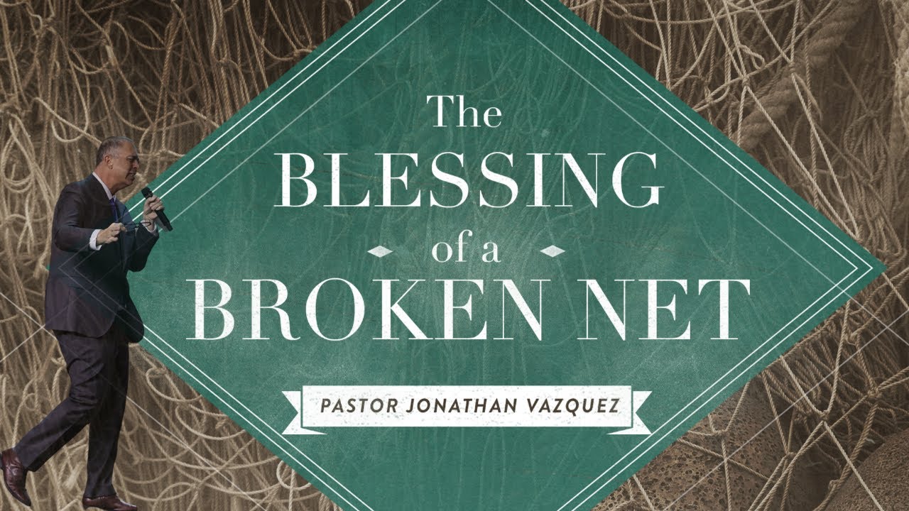 “The Blessing Of A Broken Net” - Pastor Jonathan Vazquez [January 18, 2026]