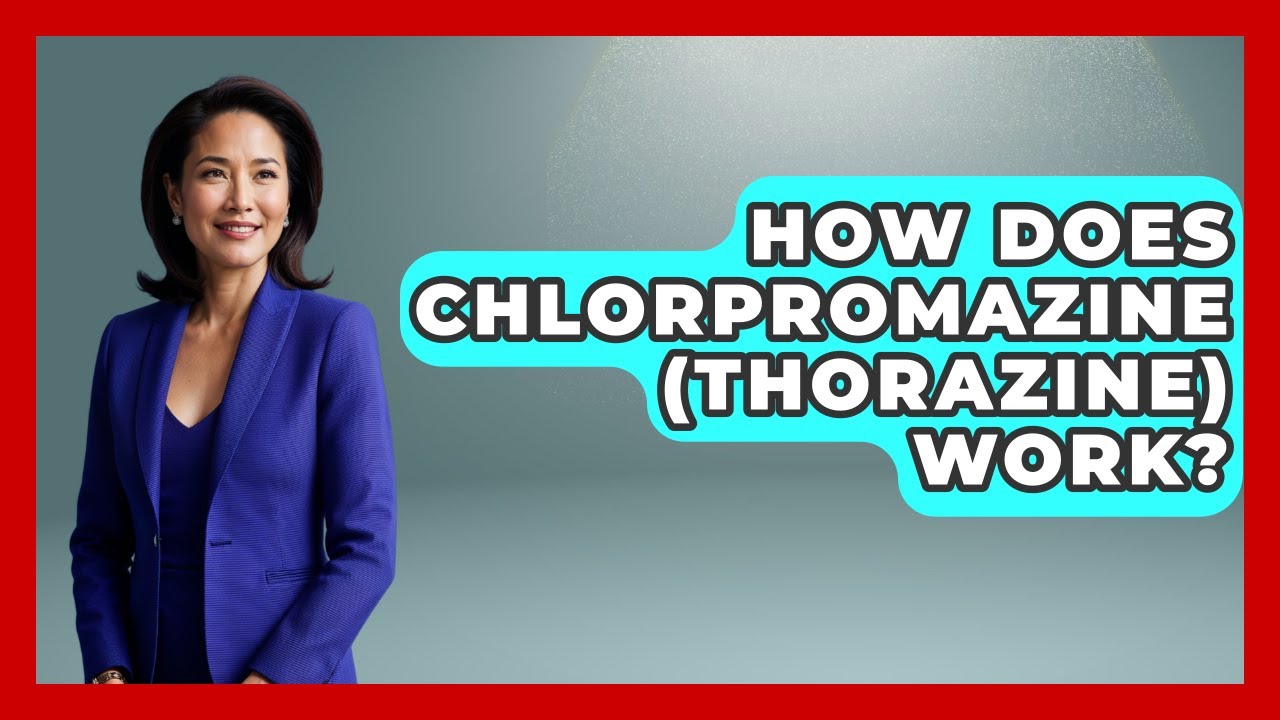 How Does Chlorpromazine (Thorazine) Work? - Schizophrenia Support Network