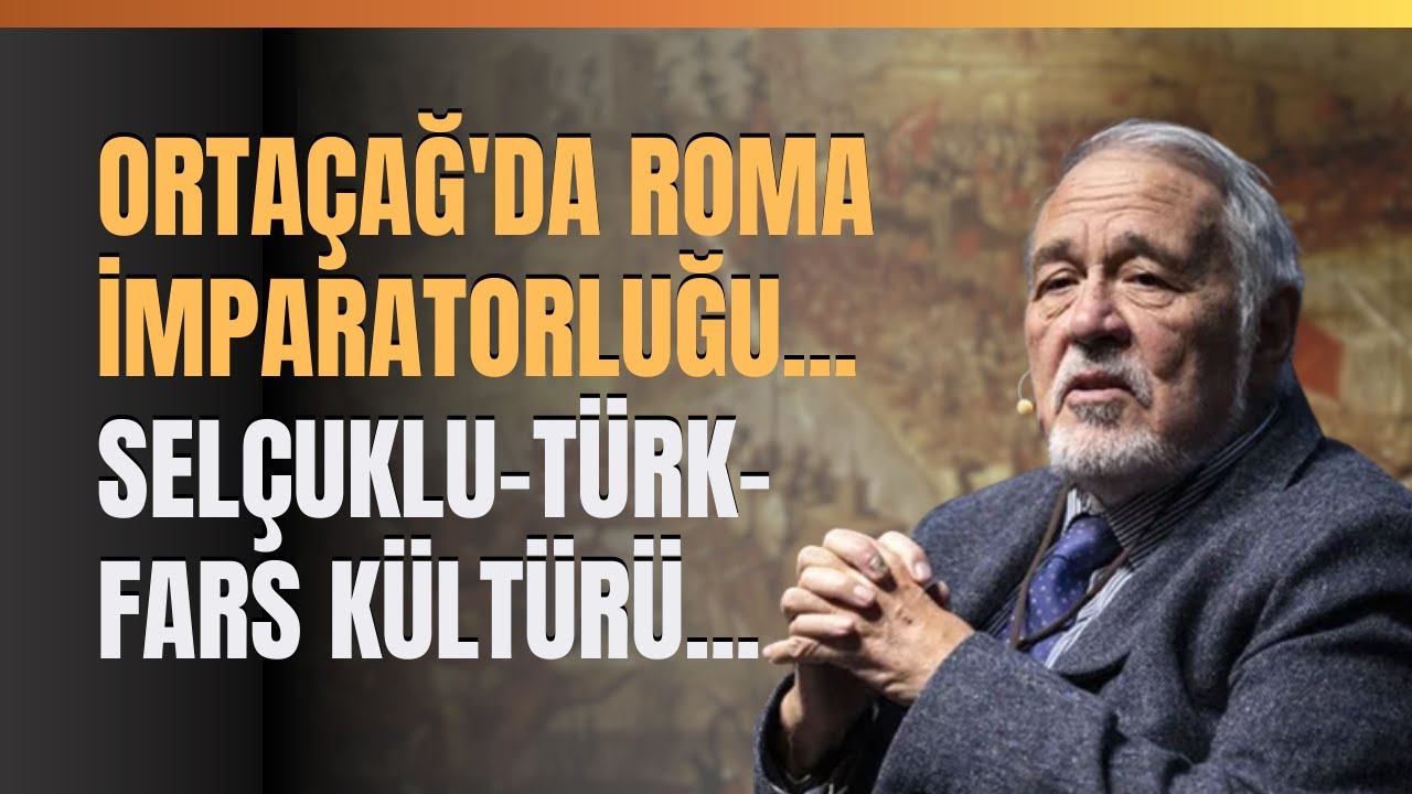 Ortaçağ'da Roma İmparatorluğu..Selçuklu-Türk-Fars Kültürü... İlber Ortaylı Anlattı..
