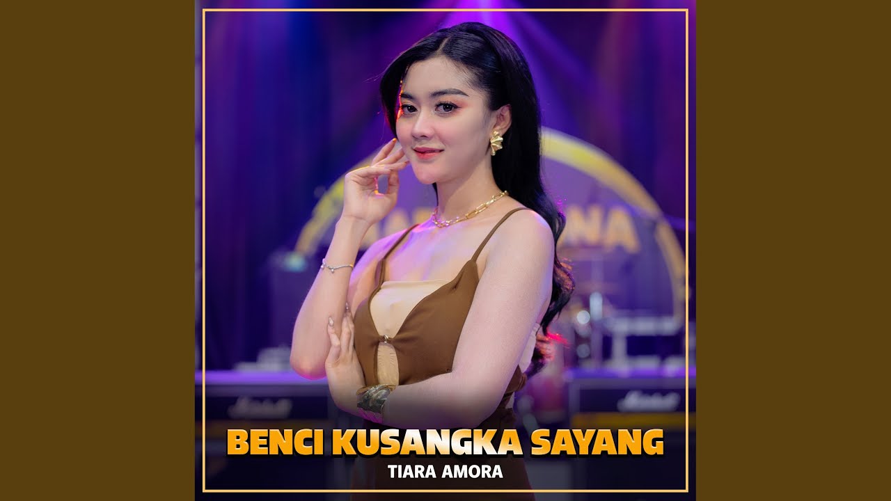 BENCI KUSANGKA SAYANG