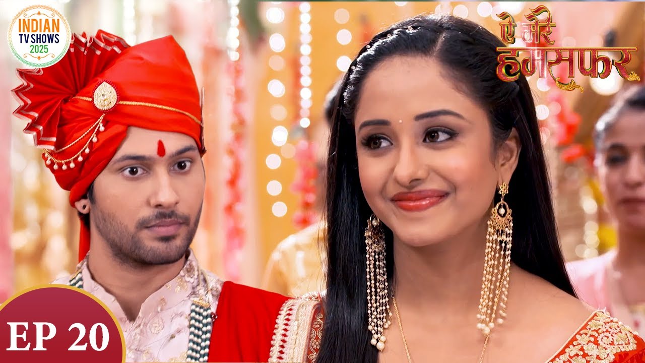 Aye Mere Humsafar | ऐ मेरे हमसफर | Full Episode 20 | Indian Tv Show 2025 | Best Hindi Serial