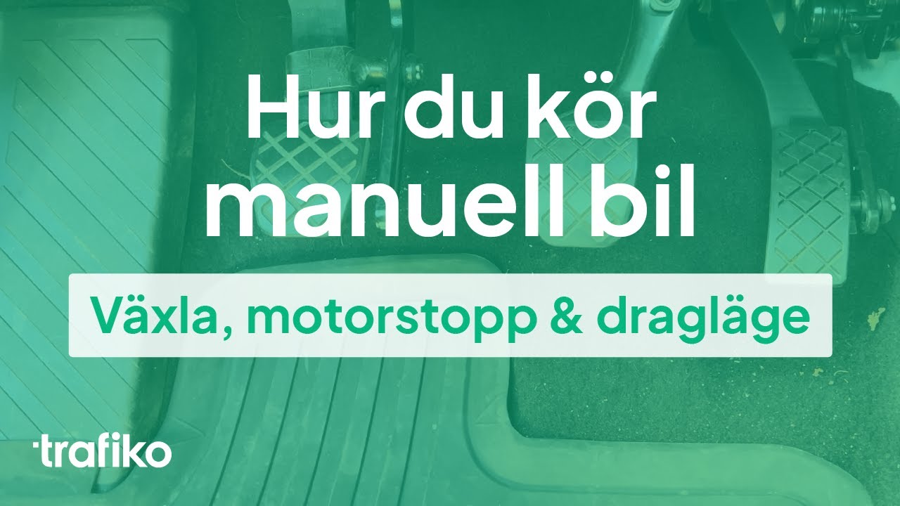 Hur du k&ouml;r manuell bil: V&auml;xla, motorstopp, dragl&auml;ge m.m. (filmat i bilen)