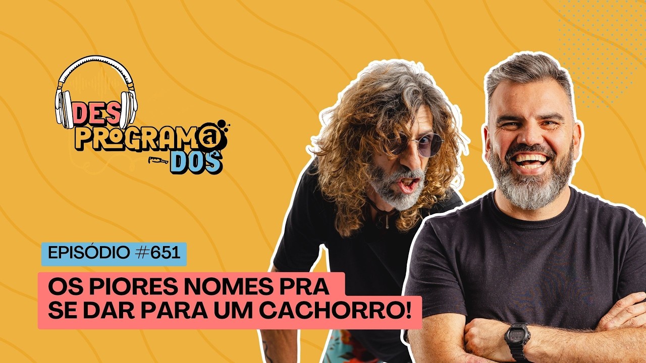 OS PIORES NOMES DE CACHORROS | DESPROGRAMADOS AO VIVO COM POR&Atilde; E MISTER PI | 09/03/26 #651