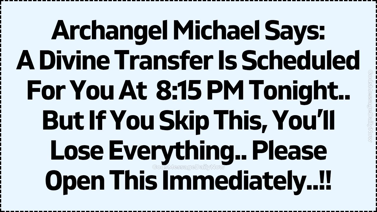 🕊️Archangel Michael says: A divine transfer is scheduled for you at 8:15 pm tonight but if you skip…