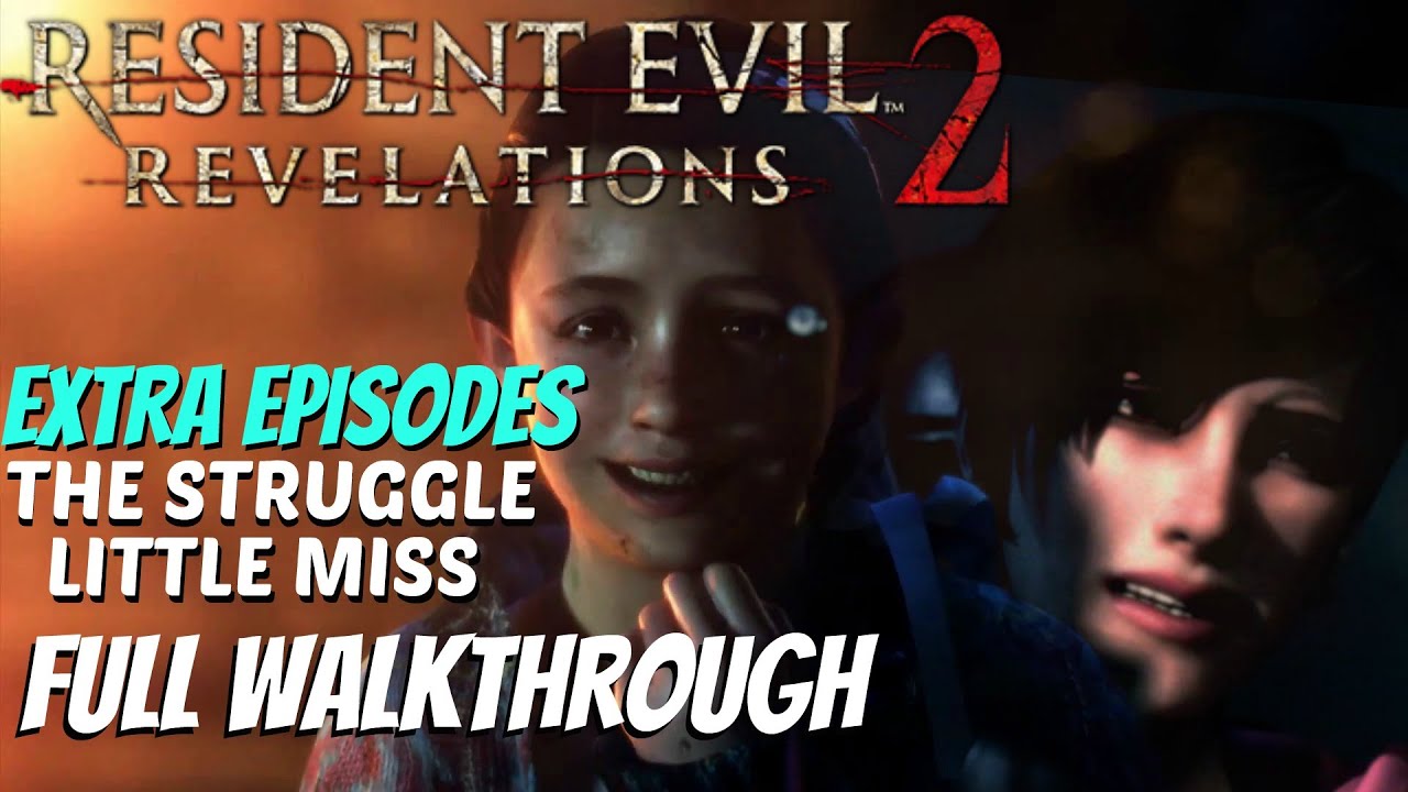 Resident Evil Revelations 2 - Extra Episodes Full Walkthrough - The Struggle & Little Miss