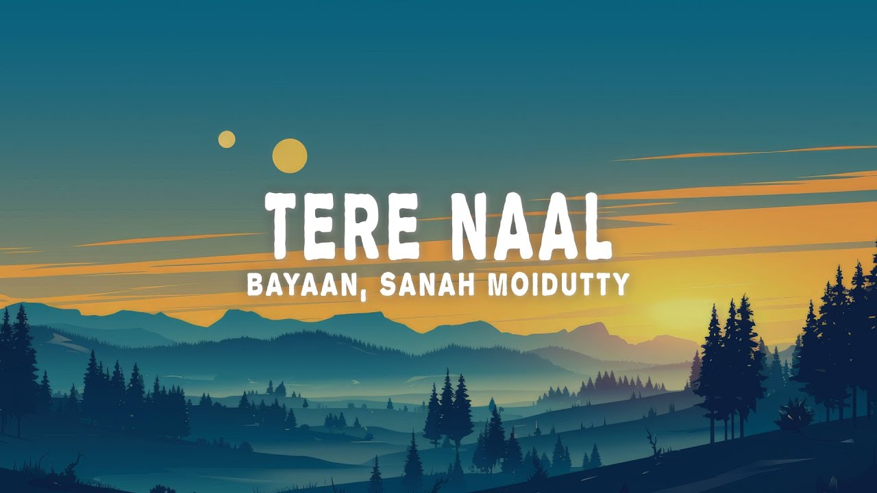 Tere Naal (Lyrics) - Bayaan, Sanah Moidutty, Vaibhav Pani