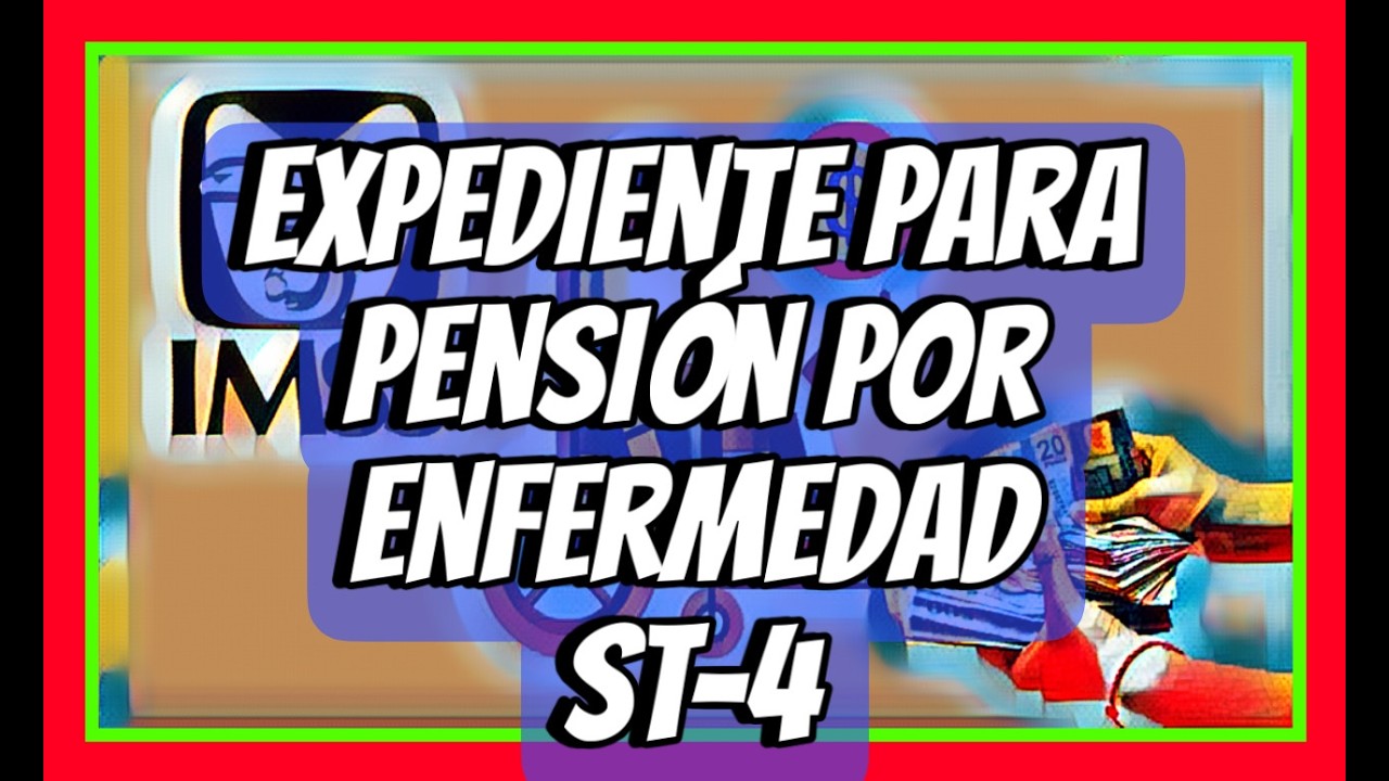 EXPEDIENTE DICTAMEN ST-4, PENSIÓN POR ENFERMEDAD. 