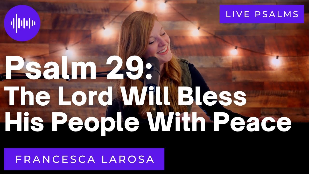 Psalm 29 - The Lord Will Bless His People With Peace - Francesca LaRosa (LIVE with metered verses)